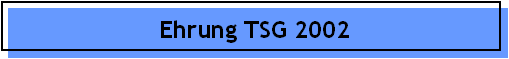 Ehrung TSG 2002