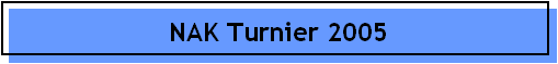 NAK Turnier 2005