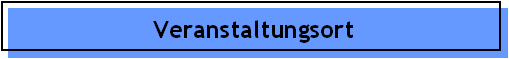 Veranstaltungsort
