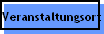 Veranstaltungsort